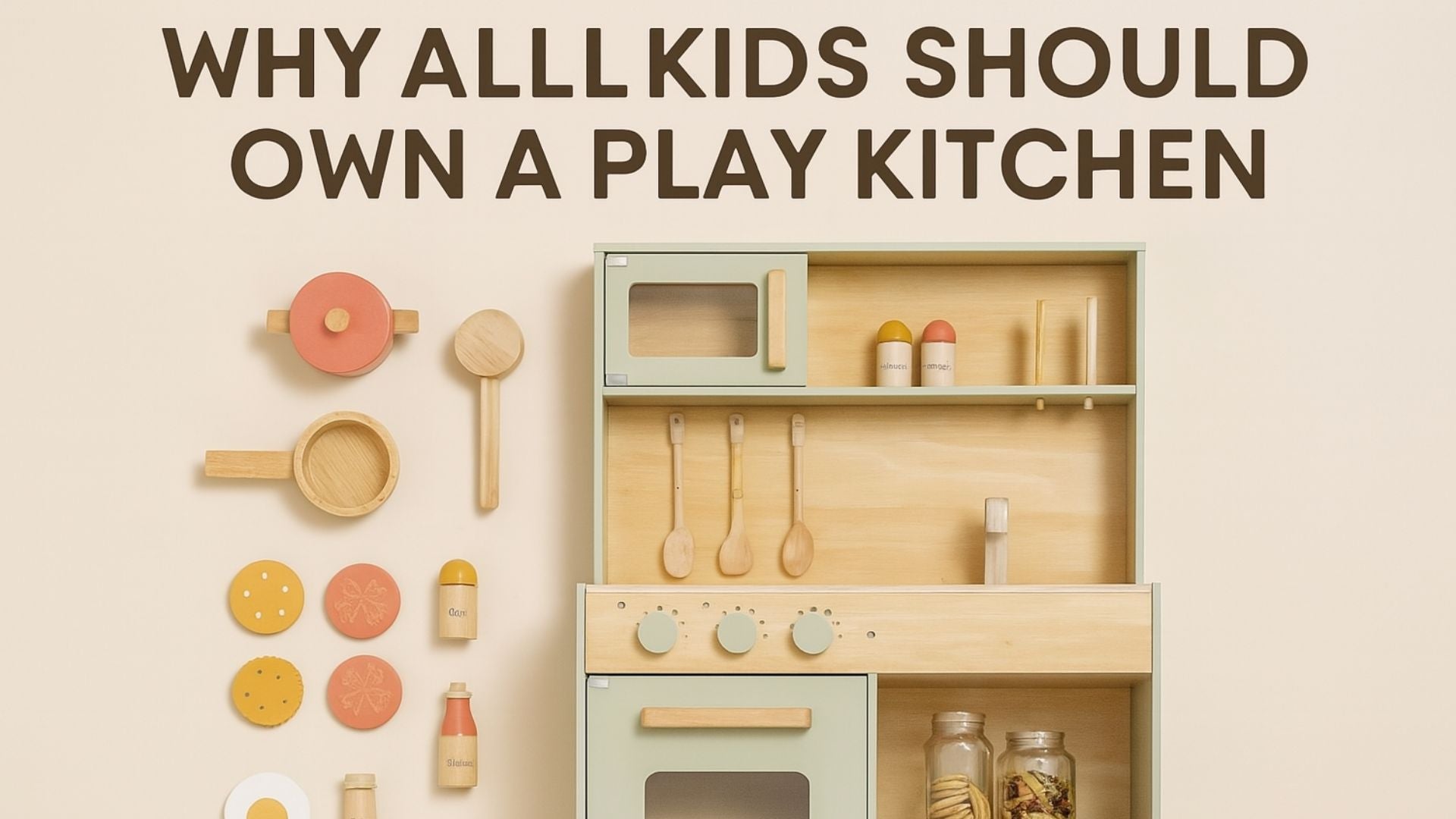 Blog Banner: Why Kids Should Own A Play Kitchen